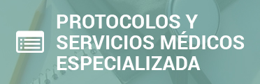Protocolos y servicios médicos especializada